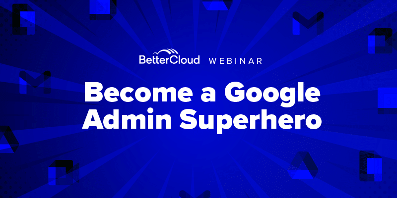 Become a Google Admin superhero